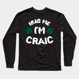 Hug me i'm craic! :) Long Sleeve T-Shirt